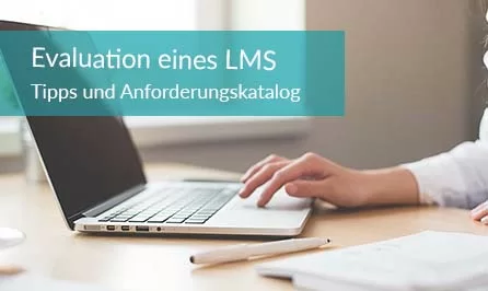Evaluation LMS: In 3 Schritten das passende Learning Management System finden